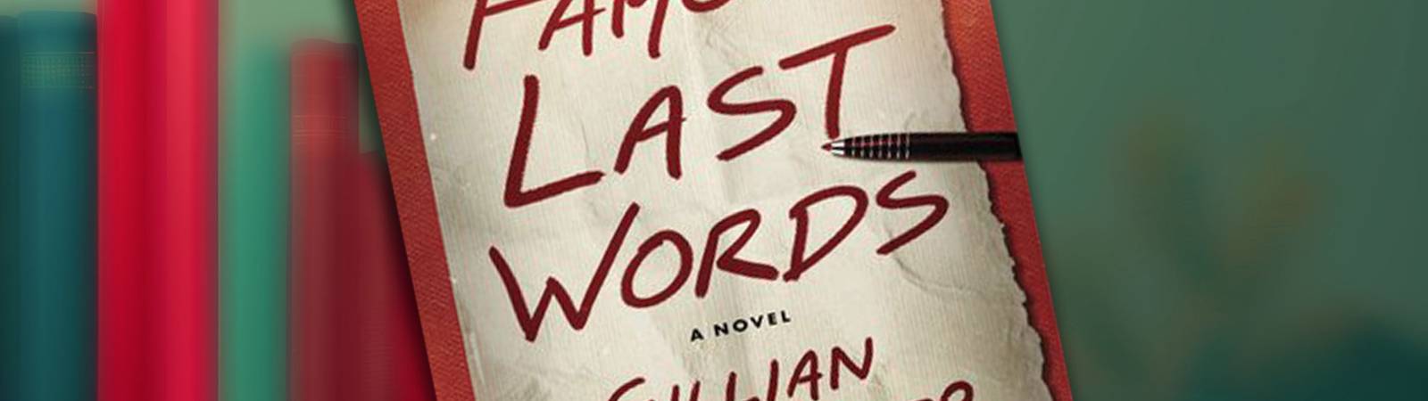 Book Club: Famous Last Words: A Novel