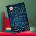 Book Club: The Book of Lost Hours